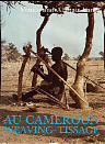 Au Cameroun Weaving-Tissage by Venice Lamb and Alastair Lamb pulished by Roxford Books